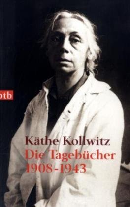 Die Tagebücher: 1908-1943: 1908-1943. Hrsg. u. m. e. Nachw. v. v. Jutta Bohnke-Kollwitz (btb-TB)